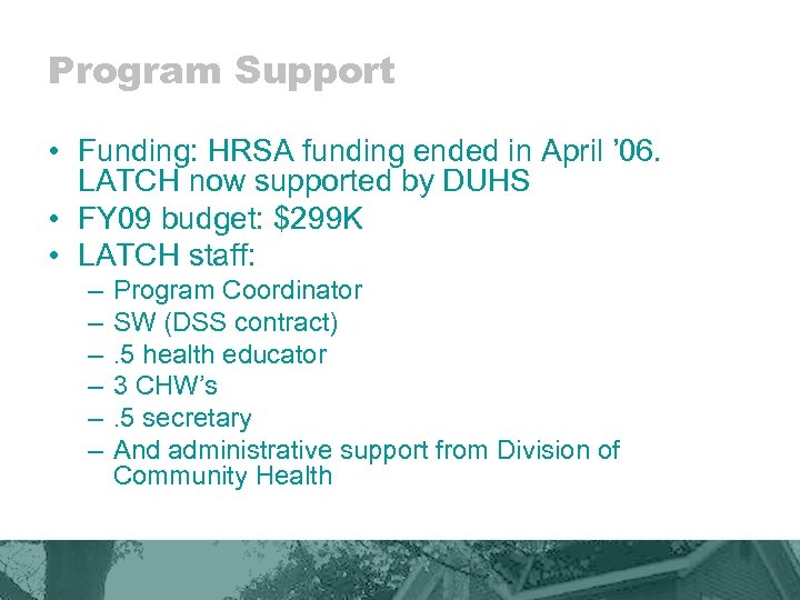 Program Support • Funding: HRSA funding ended in April ’ 06. LATCH now supported