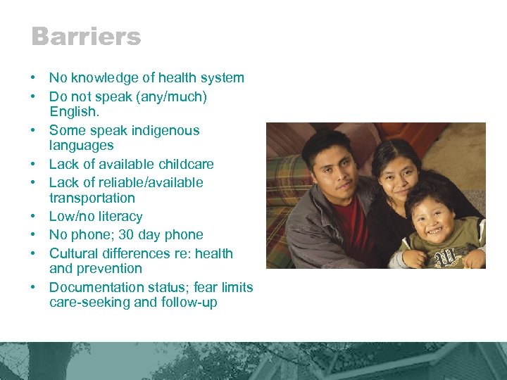 Barriers • No knowledge of health system • Do not speak (any/much) English. •