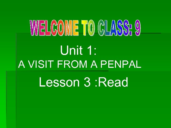 Unit 1: A VISIT FROM A PENPAL Lesson 3 : Read 