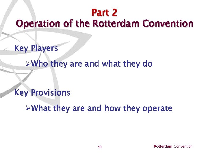 Part 2 Operation of the Rotterdam Convention Key Players ØWho they are and what