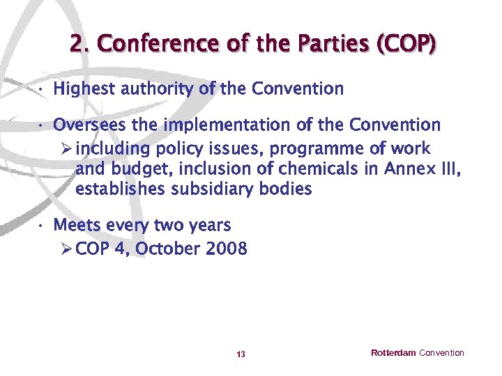 2. Conference of the Parties (COP) • Highest authority of the Convention • Oversees