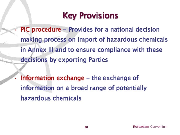 Key Provisions • PIC procedure - Provides for a national decision making process on