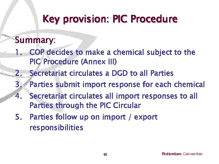 Key provision: PIC Procedure Summary: 1. COP decides to make a chemical subject to