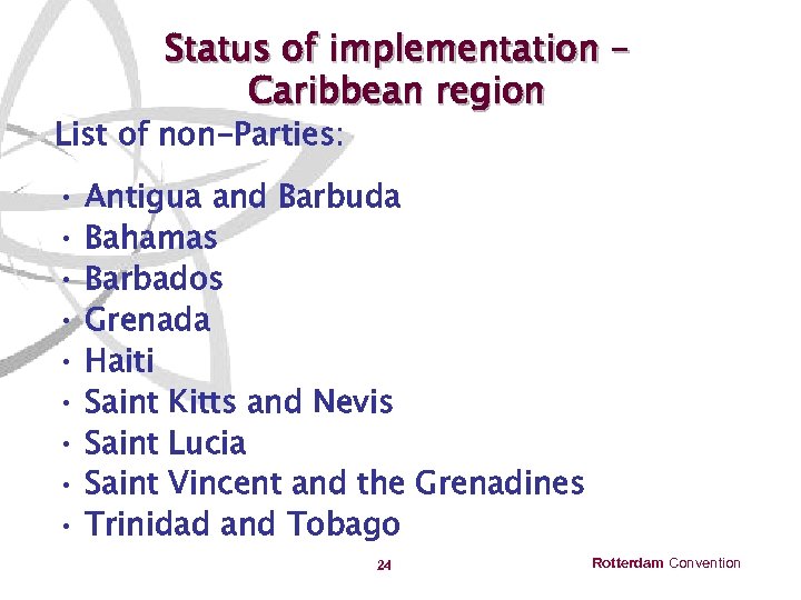 Status of implementation – Caribbean region List of non-Parties: • • • Antigua and