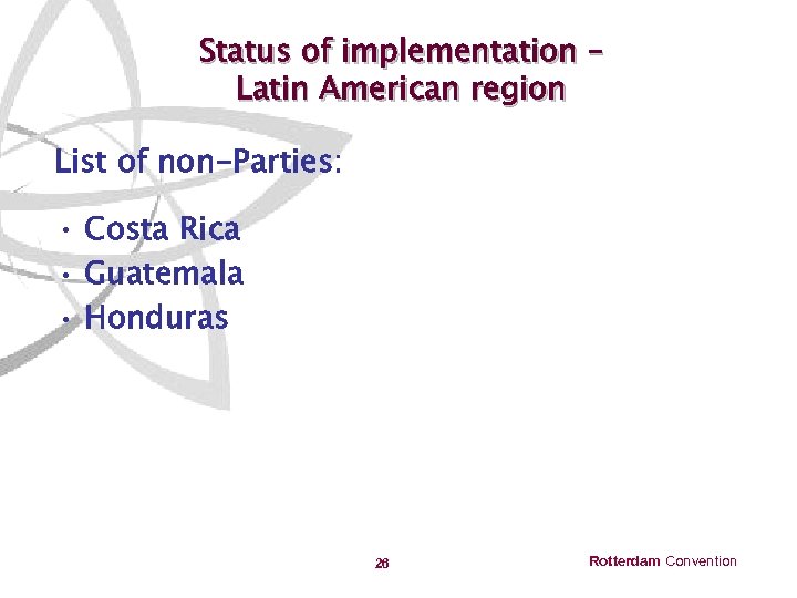 Status of implementation – Latin American region List of non-Parties: • Costa Rica •