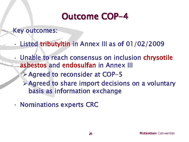 Outcome COP-4 Key outcomes: • Listed tributyltin in Annex III as of 01/02/2009 •