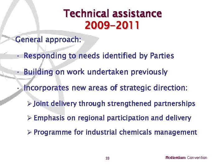Technical assistance 2009 -2011 General approach: • Responding to needs identified by Parties •
