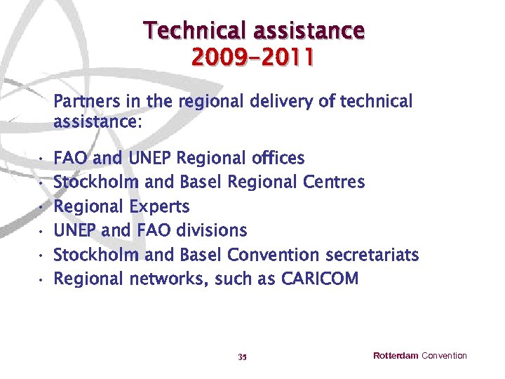 Technical assistance 2009 -2011 Partners in the regional delivery of technical assistance: • •
