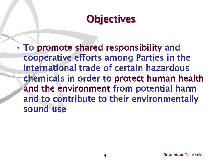 Objectives • To promote shared responsibility and cooperative efforts among Parties in the international