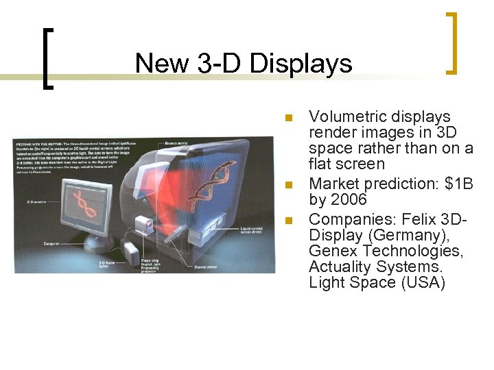 New 3 -D Displays n n n Volumetric displays render images in 3 D