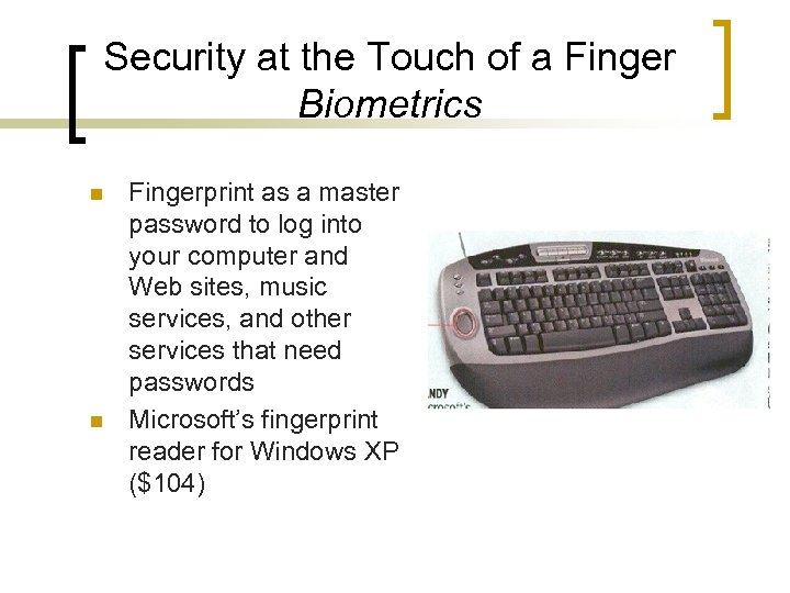 Security at the Touch of a Finger Biometrics n n Fingerprint as a master