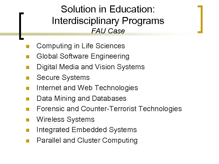 Solution in Education: Interdisciplinary Programs FAU Case n n n n n Computing in