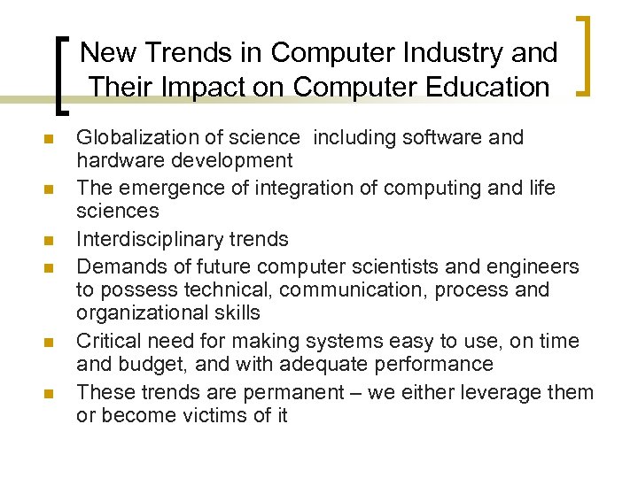New Trends in Computer Industry and Their Impact on Computer Education n n n