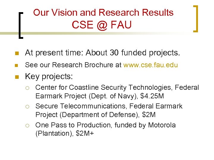 Our Vision and Research Results CSE @ FAU n At present time: About 30
