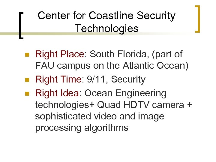 Center for Coastline Security Technologies n n n Right Place: South Florida, (part of