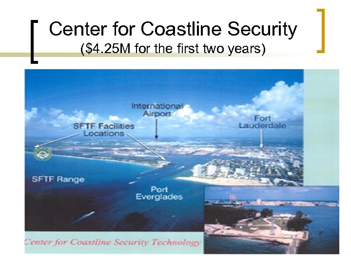 Center for Coastline Security ($4. 25 M for the first two years) 