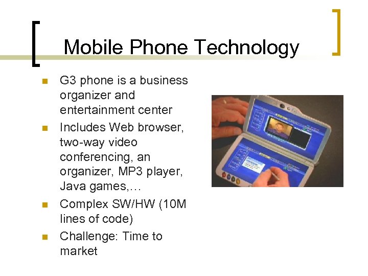 Mobile Phone Technology n n G 3 phone is a business organizer and entertainment