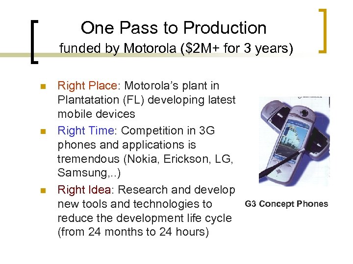 One Pass to Production funded by Motorola ($2 M+ for 3 years) n n