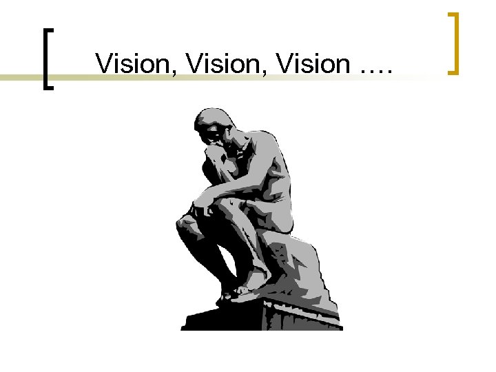 Vision, Vision …. 