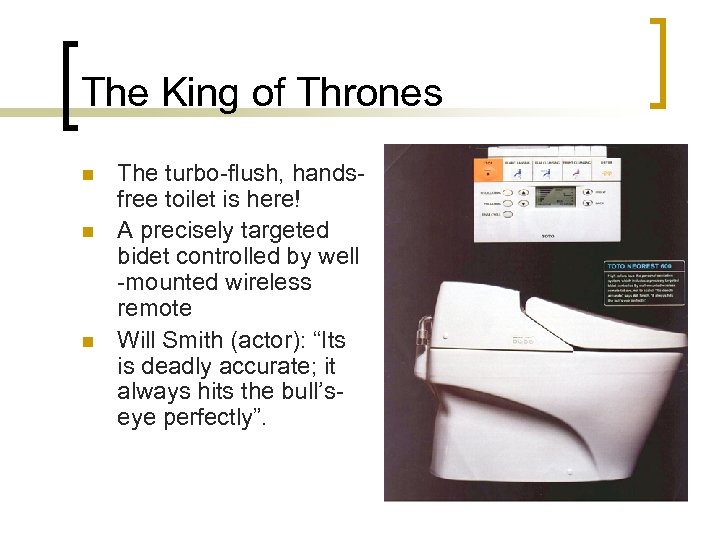 The King of Thrones n n n The turbo-flush, handsfree toilet is here! A
