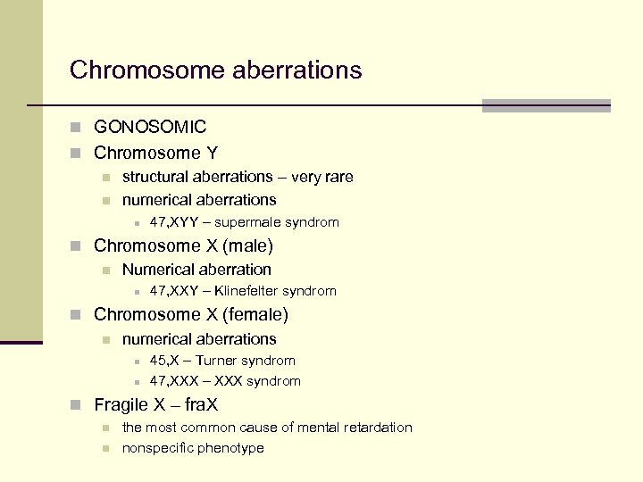 Chromosome aberrations n GONOSOMIC n Chromosome Y n structural aberrations – very rare n