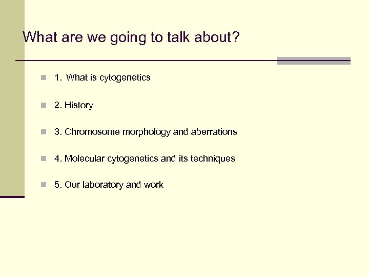 What are we going to talk about? n 1. What is cytogenetics n 2.