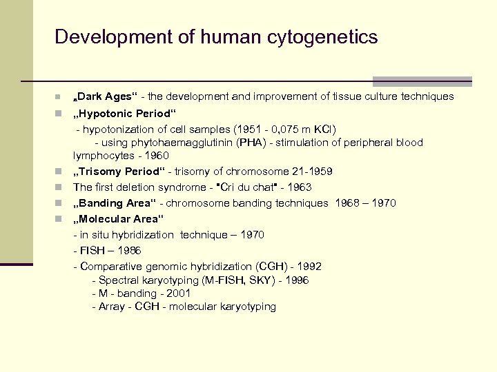 Development of human cytogenetics n „Dark n „Hypotonic Period“ - hypotonization of cell samples