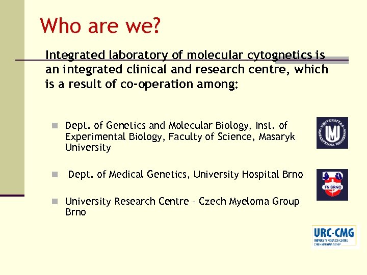 Who are we? Integrated laboratory of molecular cytognetics is an integrated clinical and research