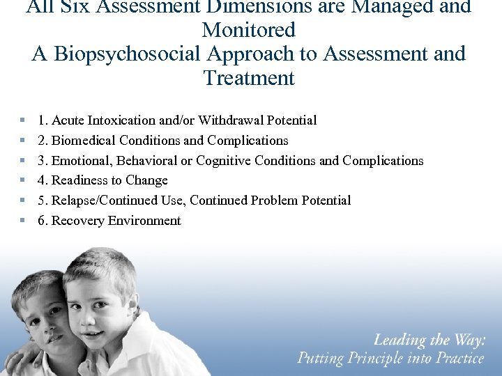 All Six Assessment Dimensions are Managed and Monitored A Biopsychosocial Approach to Assessment and