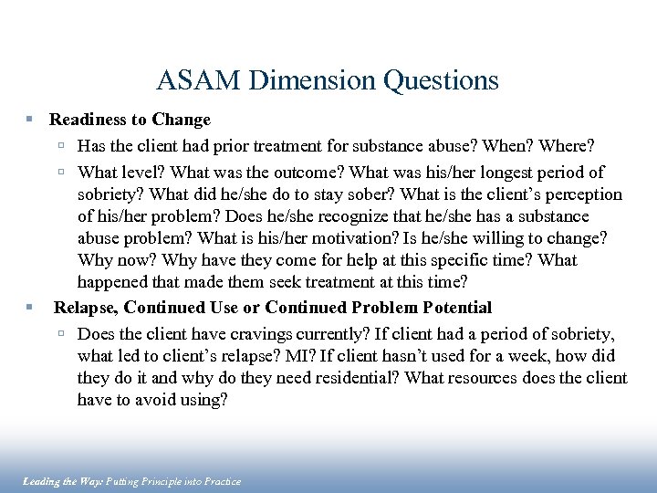 ASAM Dimension Questions § Readiness to Change ú Has the client had prior treatment