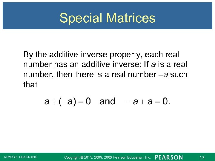 Special Matrices By the additive inverse property, each real number has an additive inverse: