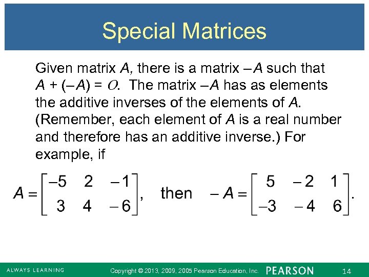 Special Matrices Given matrix A, there is a matrix – A such that A