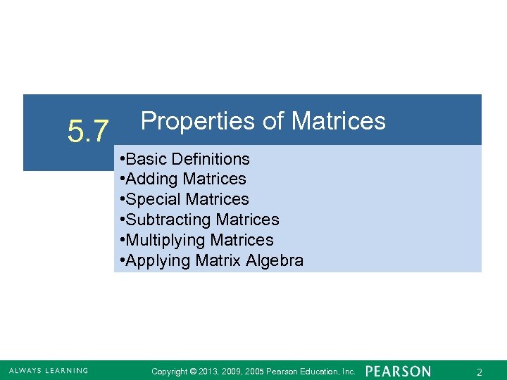 5. 7 Properties of Matrices • Basic Definitions • Adding Matrices • Special Matrices