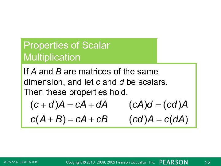 Properties of Scalar Multiplication If A and B are matrices of the same dimension,