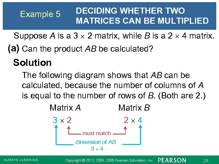 Example 5 DECIDING WHETHER TWO MATRICES CAN BE MULTIPLIED Suppose A is a 3