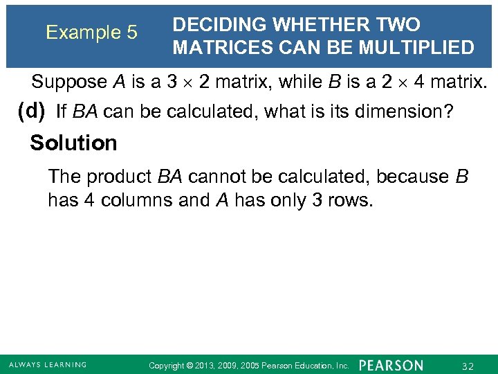 Example 5 DECIDING WHETHER TWO MATRICES CAN BE MULTIPLIED Suppose A is a 3