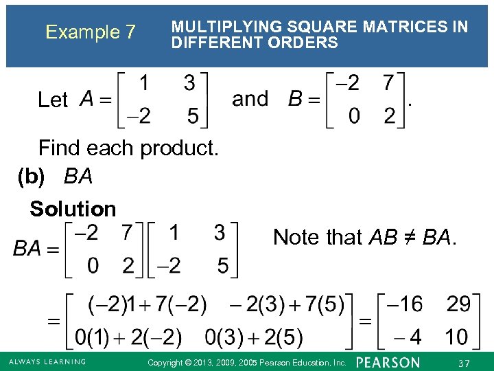 Example 7 MULTIPLYING SQUARE MATRICES IN DIFFERENT ORDERS Let Find each product. (b) BA