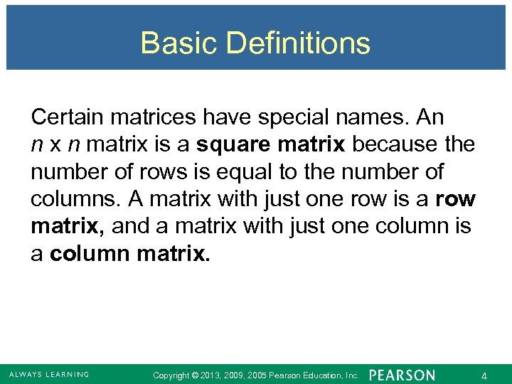 Basic Definitions Certain matrices have special names. An n x n matrix is a