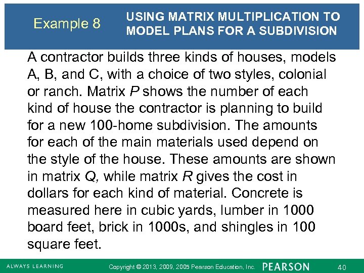 Example 8 USING MATRIX MULTIPLICATION TO MODEL PLANS FOR A SUBDIVISION A contractor builds