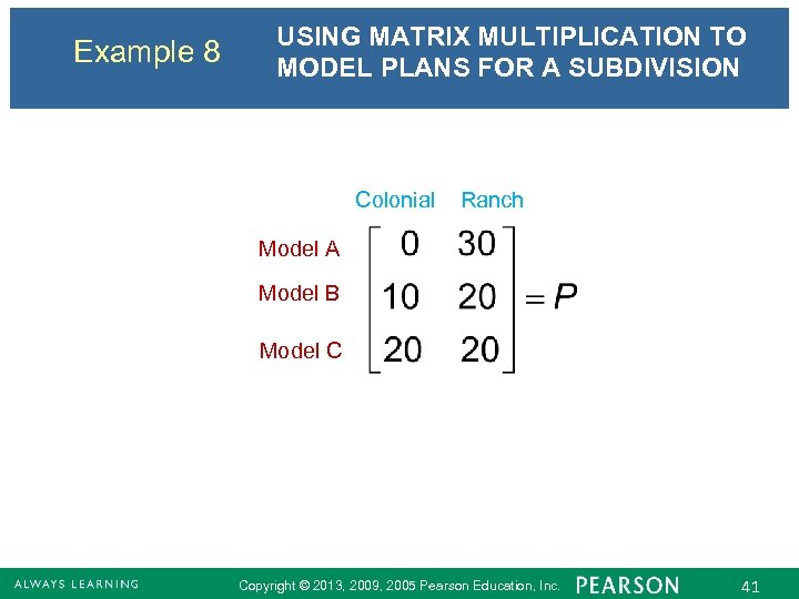 Example 8 USING MATRIX MULTIPLICATION TO MODEL PLANS FOR A SUBDIVISION Colonial Ranch Model