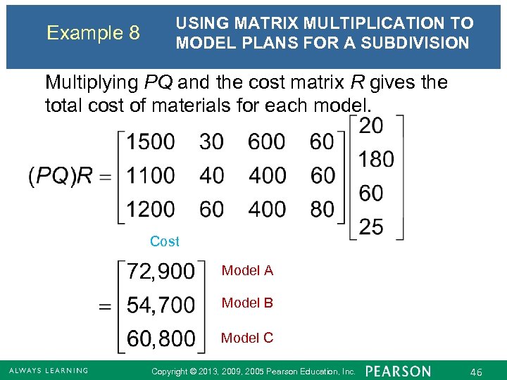 Example 8 USING MATRIX MULTIPLICATION TO MODEL PLANS FOR A SUBDIVISION Multiplying PQ and