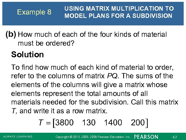 Example 8 USING MATRIX MULTIPLICATION TO MODEL PLANS FOR A SUBDIVISION (b) How much