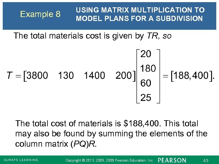 Example 8 USING MATRIX MULTIPLICATION TO MODEL PLANS FOR A SUBDIVISION The total materials