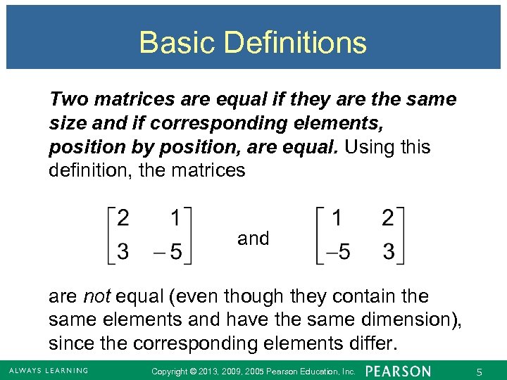 Basic Definitions Two matrices are equal if they are the same size and if