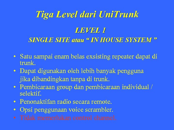 Tiga Level dari Uni. Trunk LEVEL 1 SINGLE SITE atau “ IN HOUSE SYSTEM