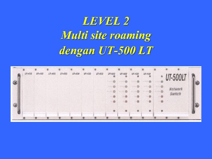 LEVEL 2 Multi site roaming dengan UT-500 LT 