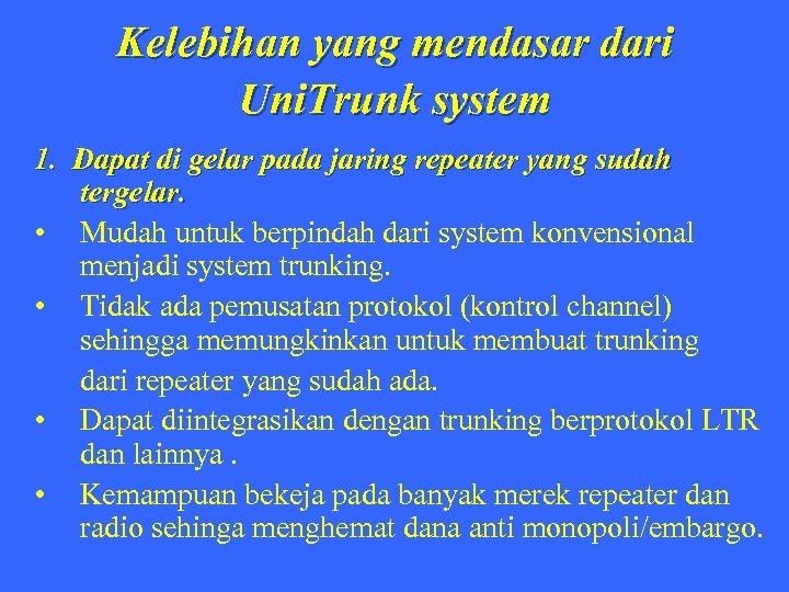Kelebihan yang mendasar dari Uni. Trunk system 1. Dapat di gelar pada jaring repeater