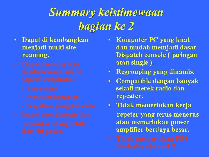 Summary keistimewaan bagian ke 2 • Dapat di kembangkan menjadi multi site roaming. •