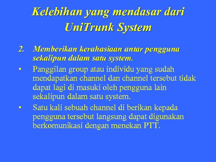 Kelebihan yang mendasar dari Uni. Trunk System 2. Memberikan kerahasiaan antar pengguna sekalipun dalam