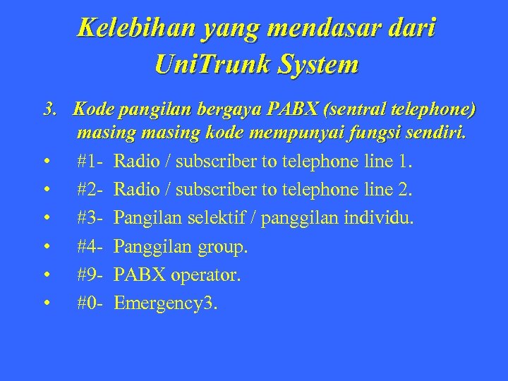 Kelebihan yang mendasar dari Uni. Trunk System 3. Kode pangilan bergaya PABX (sentral telephone)